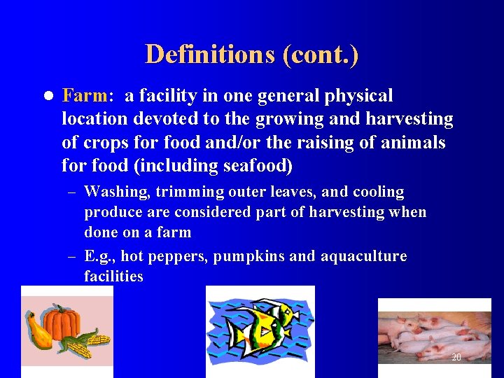 Definitions (cont. ) l Farm: a facility in one general physical location devoted to