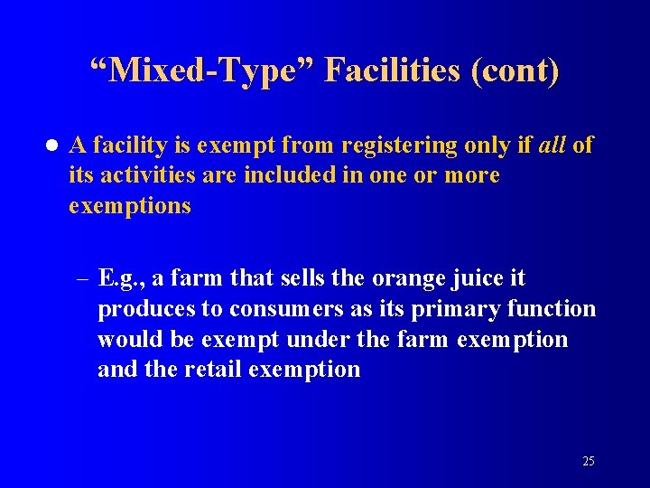 “Mixed-Type” Facilities (cont) l A facility is exempt from registering only if all of