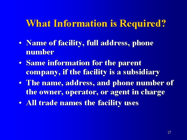 What Information is Required? • Name of facility, full address, phone number • Same