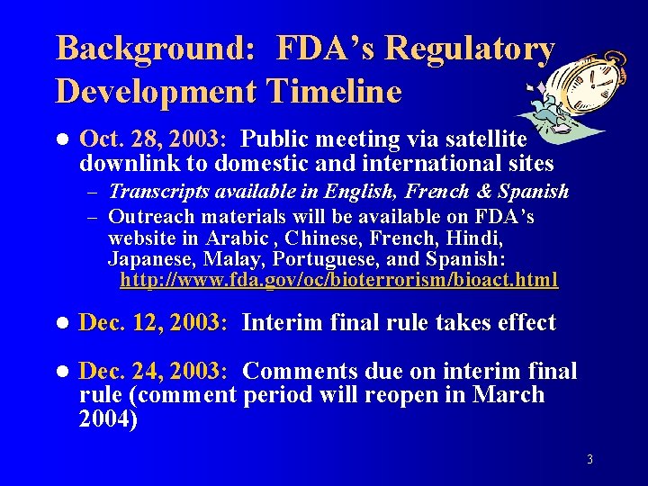 Background: FDA’s Regulatory Development Timeline l Oct. 28, 2003: Public meeting via satellite downlink