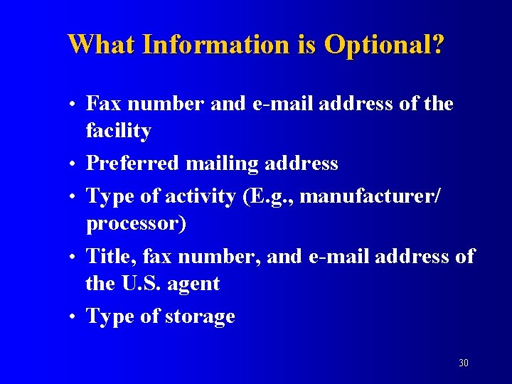 What Information is Optional? • Fax number and e-mail address of the • •