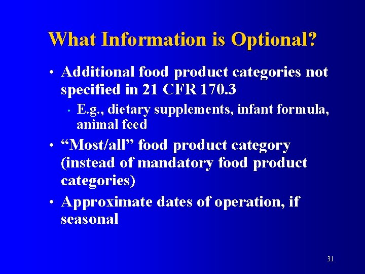 What Information is Optional? • Additional food product categories not specified in 21 CFR
