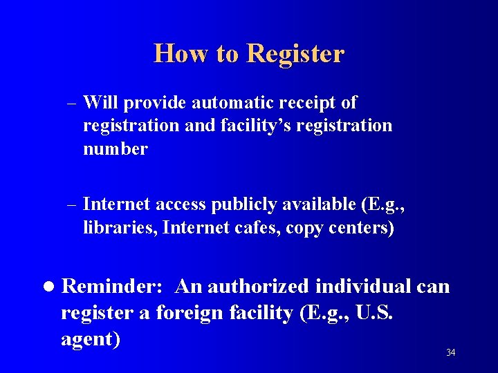 How to Register – Will provide automatic receipt of registration and facility’s registration number