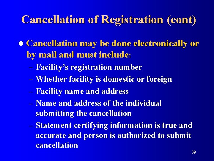 Cancellation of Registration (cont) l Cancellation may be done electronically or by mail and