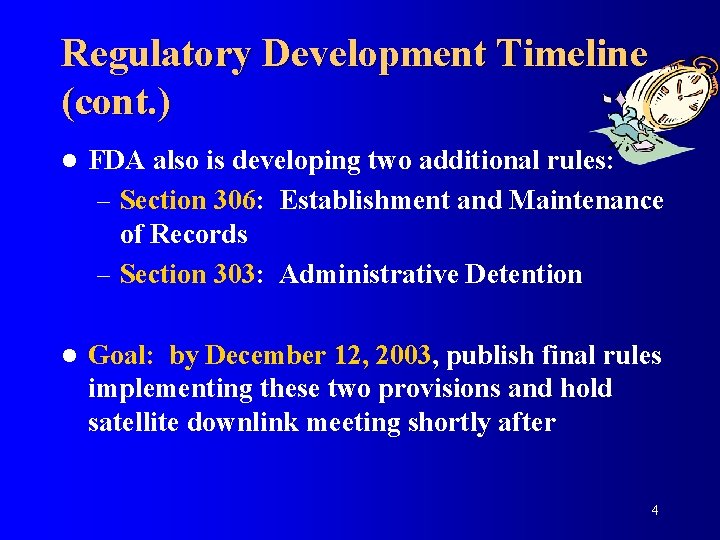 Regulatory Development Timeline (cont. ) l FDA also is developing two additional rules: –