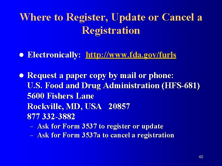 Where to Register, Update or Cancel a Registration l Electronically: http: //www. fda. gov/furls