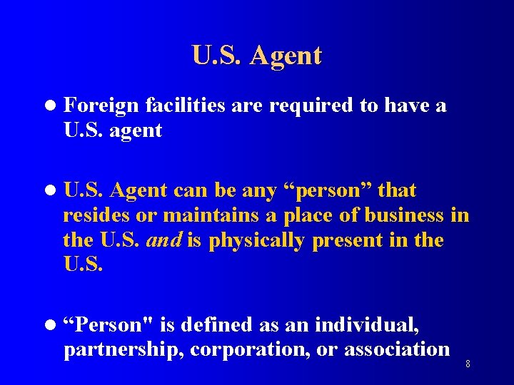 U. S. Agent l Foreign facilities are required to have a U. S. agent