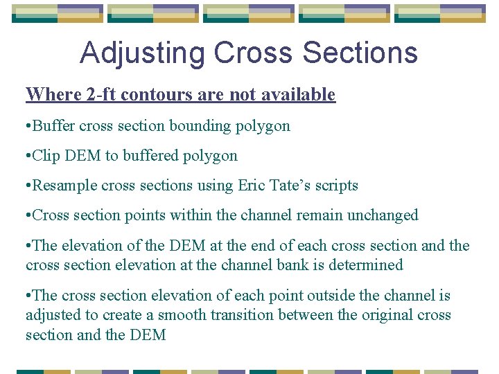 Adjusting Cross Sections Where 2 -ft contours are not available • Buffer cross section Adjusting Cross Sections Where 2 -ft contours are not available • Buffer cross section