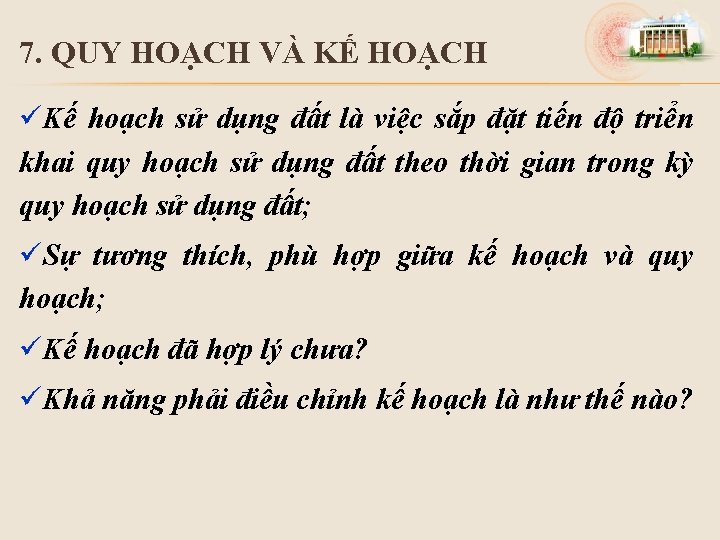 7. QUY HOẠCH VÀ KẾ HOẠCH üKế hoạch sử dụng đất là việc sắp