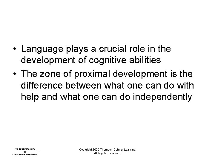 • Language plays a crucial role in the development of cognitive abilities • • Language plays a crucial role in the development of cognitive abilities •