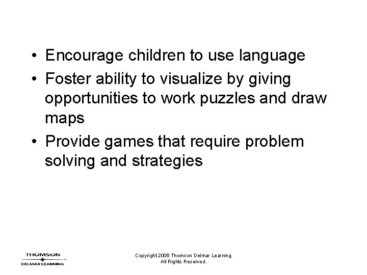 • Encourage children to use language • Foster ability to visualize by giving • Encourage children to use language • Foster ability to visualize by giving