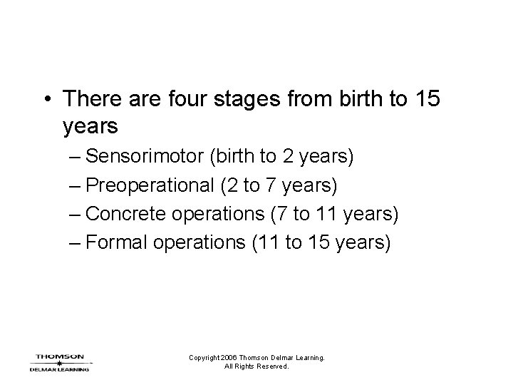 • There are four stages from birth to 15 years – Sensorimotor (birth • There are four stages from birth to 15 years – Sensorimotor (birth