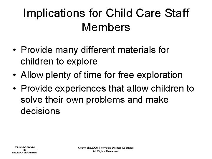 Implications for Child Care Staff Members • Provide many different materials for children to Implications for Child Care Staff Members • Provide many different materials for children to