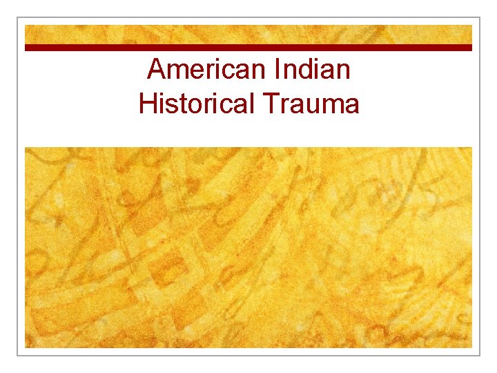 American Indian Historical Trauma 