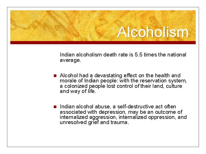 Alcoholism Indian alcoholism death rate is 5. 5 times the national average. n Alcohol