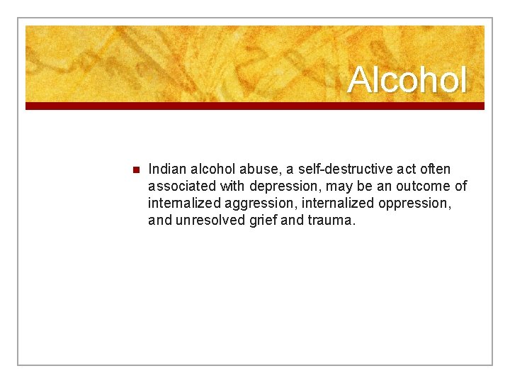 Alcohol n Indian alcohol abuse, a self-destructive act often associated with depression, may be