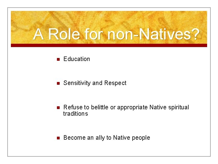 A Role for non-Natives? n Education n Sensitivity and Respect n Refuse to belittle
