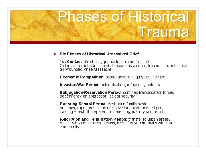 Phases of Historical Trauma n Six Phases of Historical Unresolved Grief 1 st Contact: