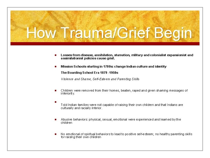 How Trauma/Grief Begin n Losses from disease, annihilation, starvation, military and colonialist expansionist and