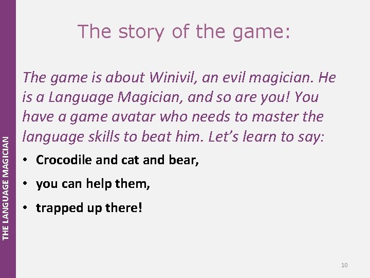 THE LANGUAGE MAGICIAN The story of the game: The game is about Winivil, an