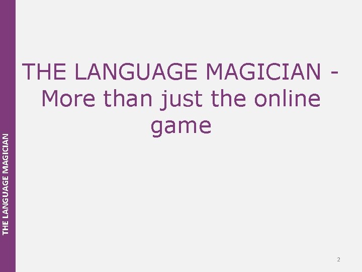 THE LANGUAGE MAGICIAN More than just the online game 2 