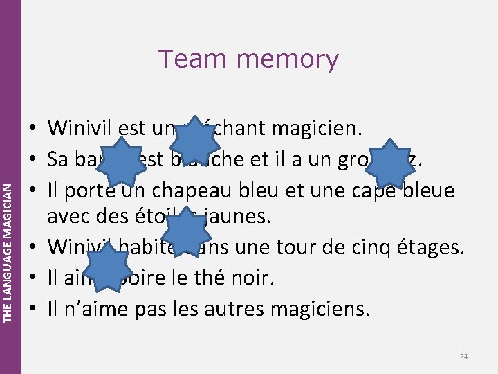 THE LANGUAGE MAGICIAN Team memory • Winivil est un méchant magicien. • Sa barbe