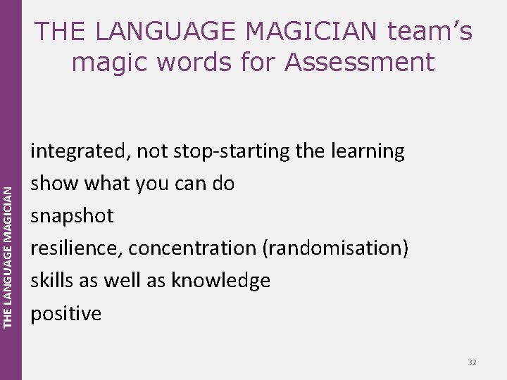 THE LANGUAGE MAGICIAN team’s magic words for Assessment integrated, not stop-starting the learning show