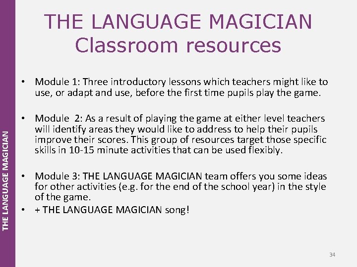 THE LANGUAGE MAGICIAN Classroom resources • Module 1: Three introductory lessons which teachers might