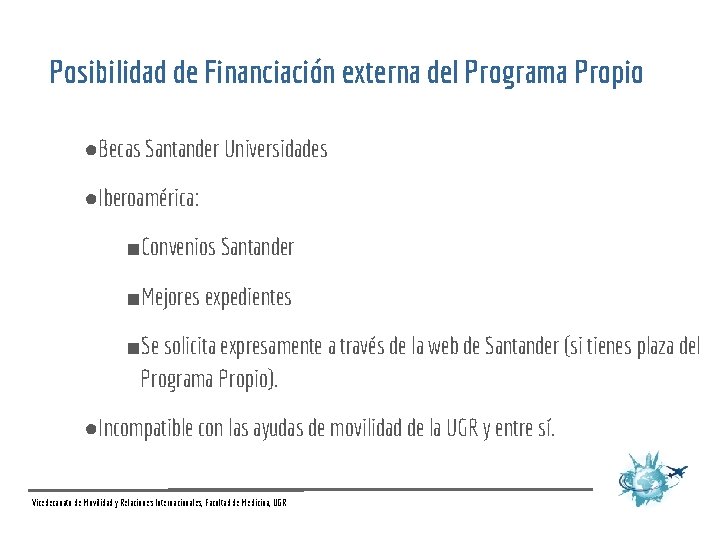 Posibilidad de Financiación externa del Programa Propio ●Becas Santander Universidades ●Iberoamérica: ■Convenios Santander ■Mejores