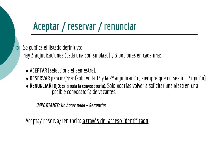 Aceptar / reservar / renunciar ¡ Se publica el listado definitivo: hay 3 adjudicaciones