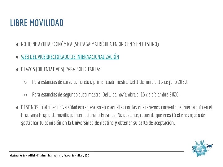 LIBRE MOVILIDAD ● NO TIENE AYUDA ECONÓMICA (SE PAGA MATRÍCULA EN ORIGEN Y EN