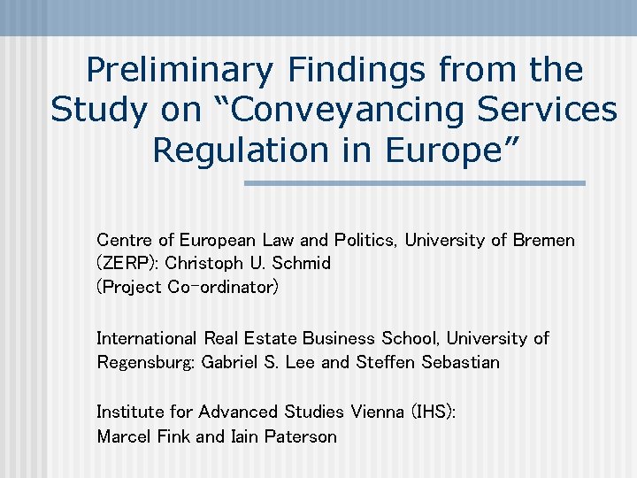 Preliminary Findings from the Study on “Conveyancing Services Regulation in Europe” Centre of European