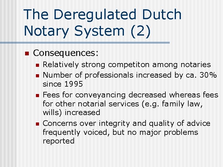 The Deregulated Dutch Notary System (2) n Consequences: n n Relatively strong competiton among