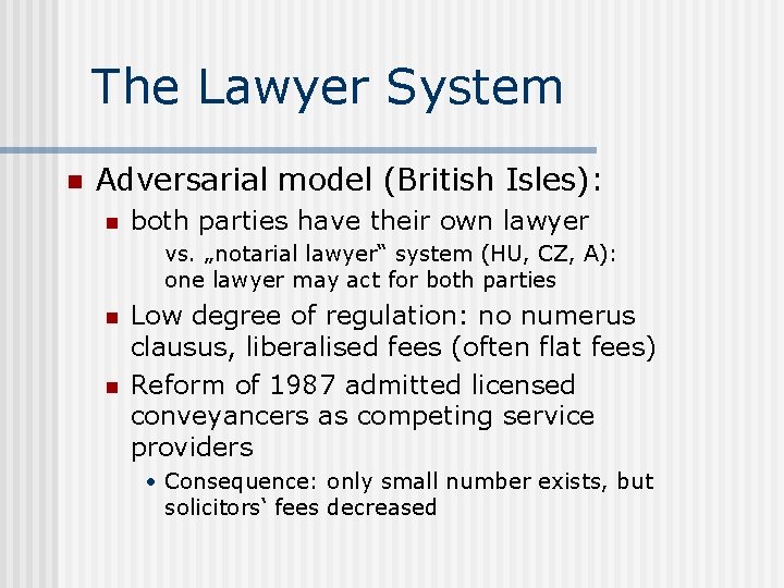 The Lawyer System n Adversarial model (British Isles): n both parties have their own