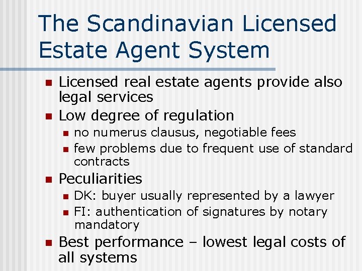 The Scandinavian Licensed Estate Agent System n n Licensed real estate agents provide also