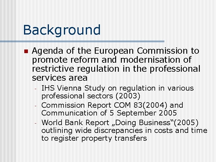 Background n Agenda of the European Commission to promote reform and modernisation of restrictive