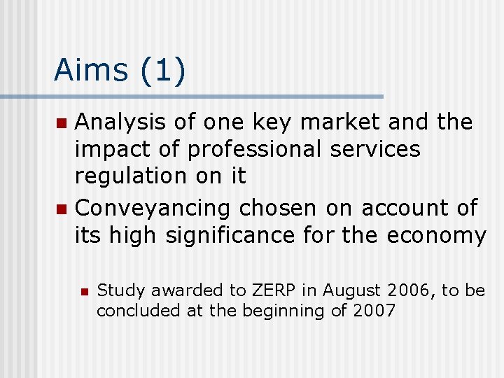 Aims (1) Analysis of one key market and the impact of professional services regulation