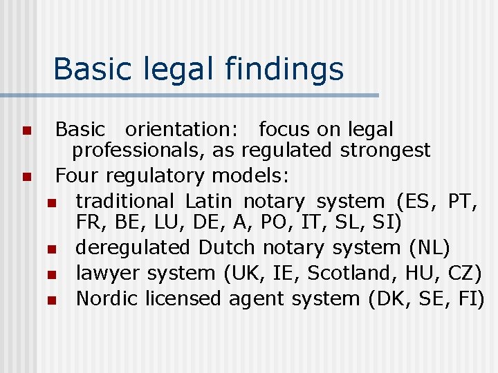 Basic legal findings n n Basic orientation: focus on legal professionals, as regulated strongest