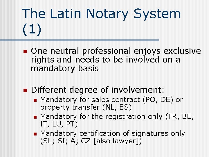 The Latin Notary System (1) n One neutral professional enjoys exclusive rights and needs
