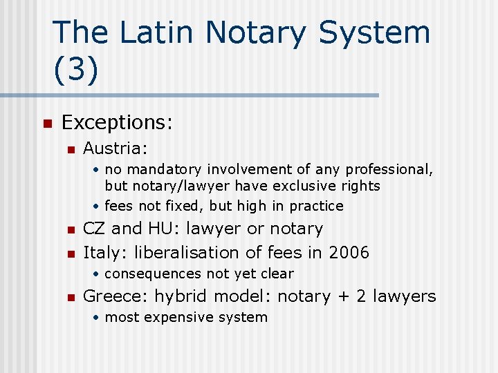 The Latin Notary System (3) n Exceptions: n Austria: • no mandatory involvement of