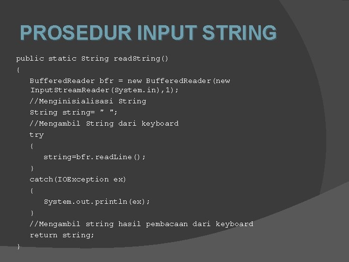 PROSEDUR INPUT STRING public static String read. String() { Buffered. Reader bfr = new PROSEDUR INPUT STRING public static String read. String() { Buffered. Reader bfr = new