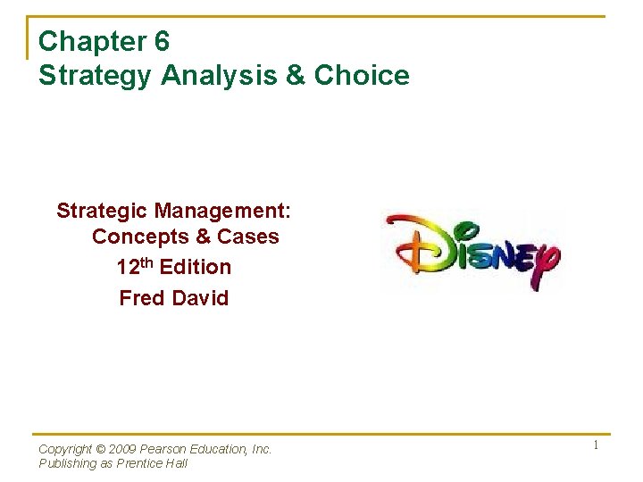 Chapter 6 Strategy Analysis & Choice Strategic Management: Concepts & Cases 12 th Edition