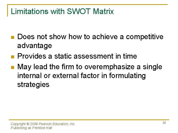 Limitations with SWOT Matrix n n n Does not show to achieve a competitive