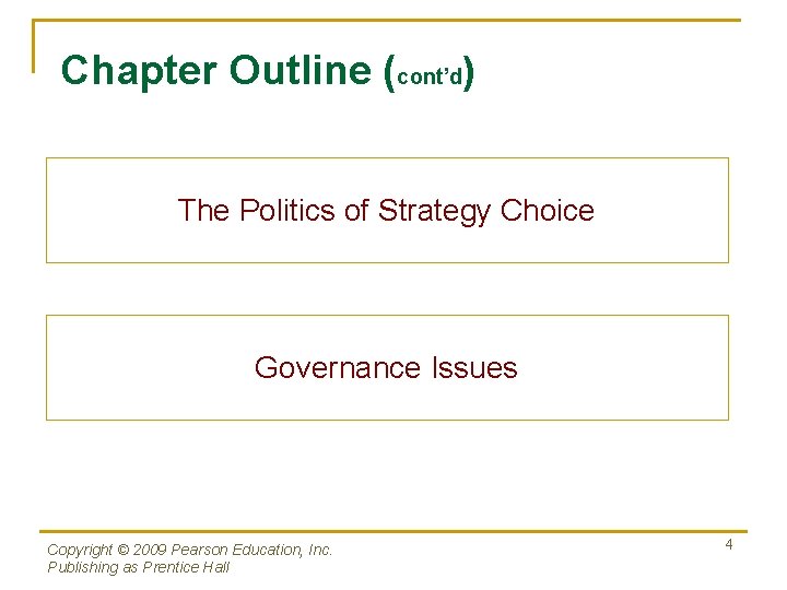 Chapter Outline (cont’d) The Politics of Strategy Choice Governance Issues Copyright © 2009 Pearson