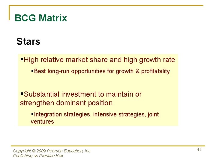 BCG Matrix Stars §High relative market share and high growth rate §Best long-run opportunities