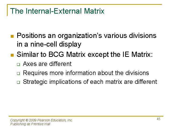 The Internal-External Matrix n n Positions an organization’s various divisions in a nine-cell display