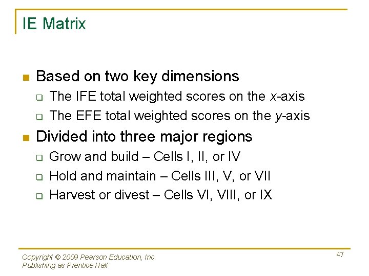 IE Matrix n Based on two key dimensions q q n The IFE total