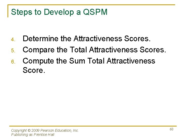 Steps to Develop a QSPM 4. 5. 6. Determine the Attractiveness Scores. Compare the