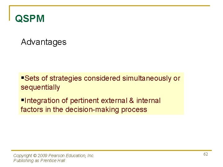QSPM Advantages §Sets of strategies considered simultaneously or sequentially §Integration of pertinent external &