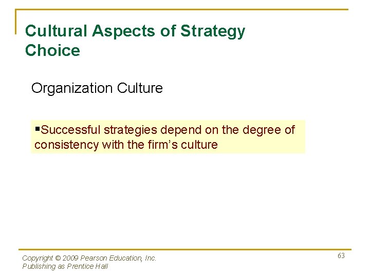 Cultural Aspects of Strategy Choice Organization Culture §Successful strategies depend on the degree of